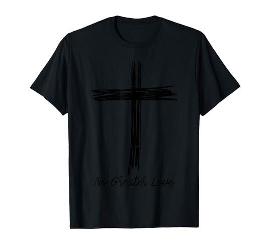 Cross No Greater Love Easter Jesus Religious Men Women Kids T-Shirt