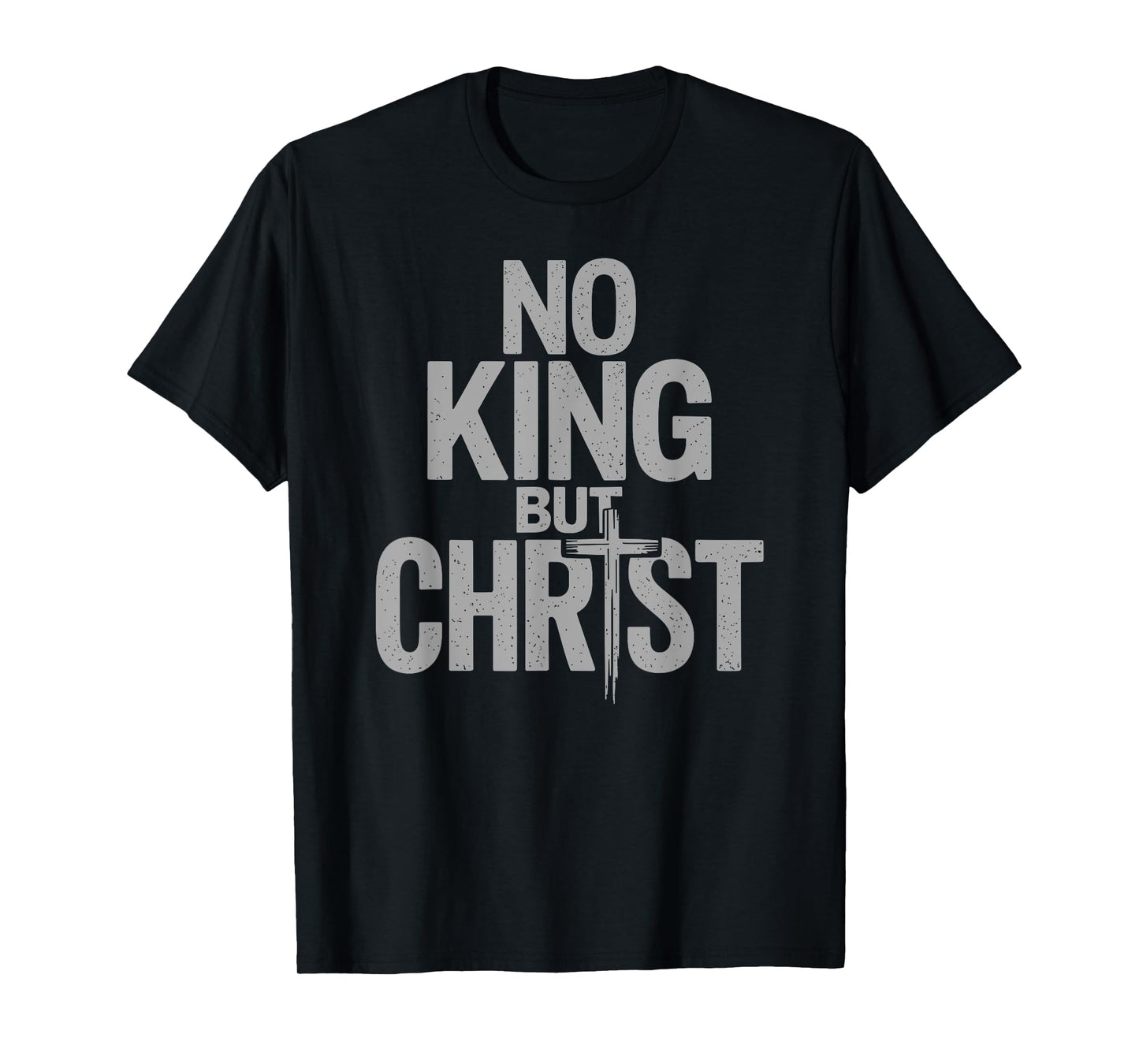 Faith Cross Christian No King But Christ Jesus Is King T-Shirt