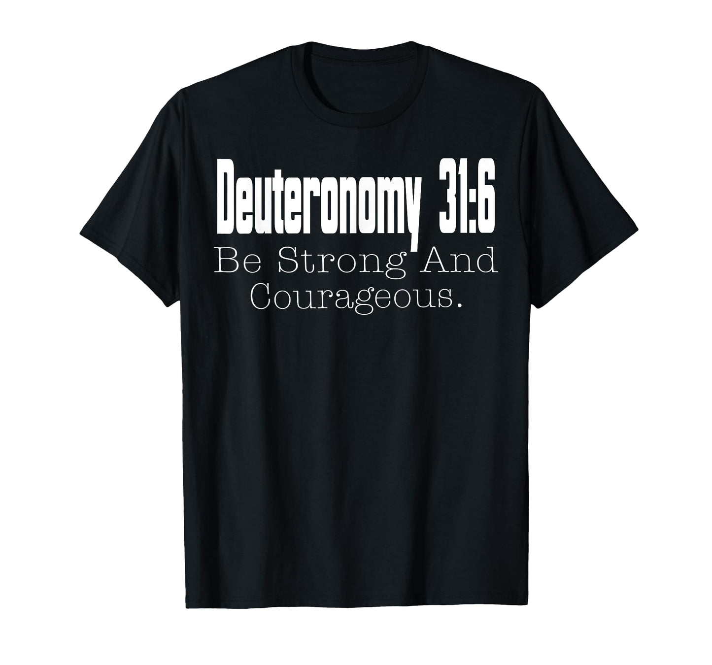 Deuteronomy 31:6 Bible Verse Religious Christian Faith T-Shirt