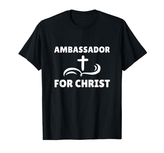 Ambassador For Christ Faith Christian Religious T-Shirt