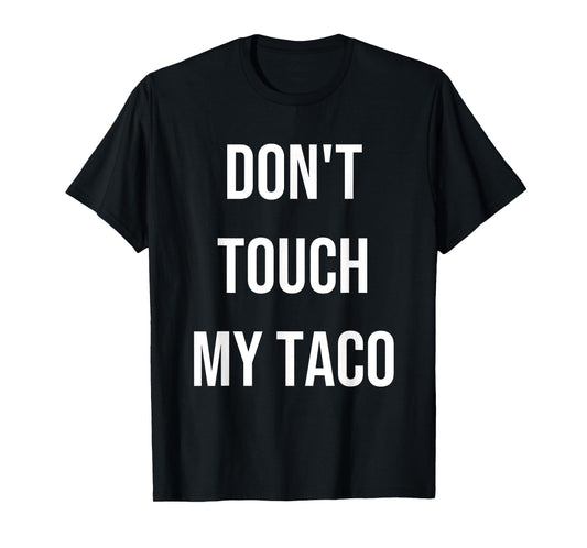Don't Touch My Taco T-Shirt