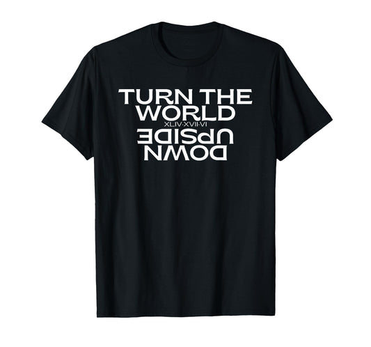 Turn the World Upside Down Acts 17:6 Gospel Christian White T-Shirt