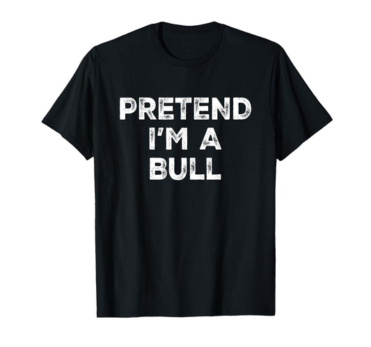 Pretend I'm A Bull Lazy Halloween Costume T-Shirt