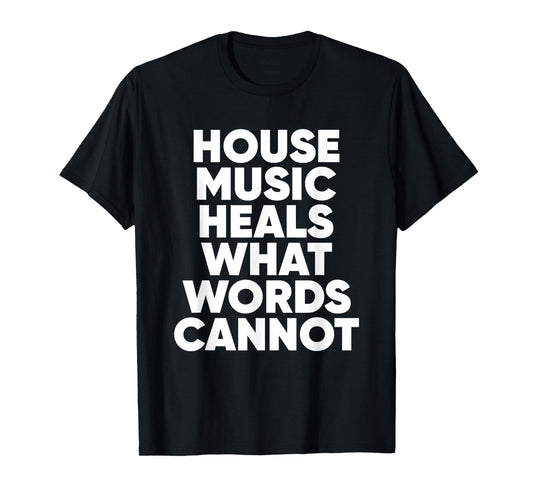 House Music Quote - EDM DJ Househead T-Shirt