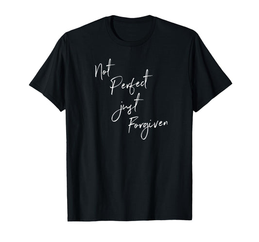 Not Perfect Just Forgiven Redeemed Christian Bible Gift T-Shirt
