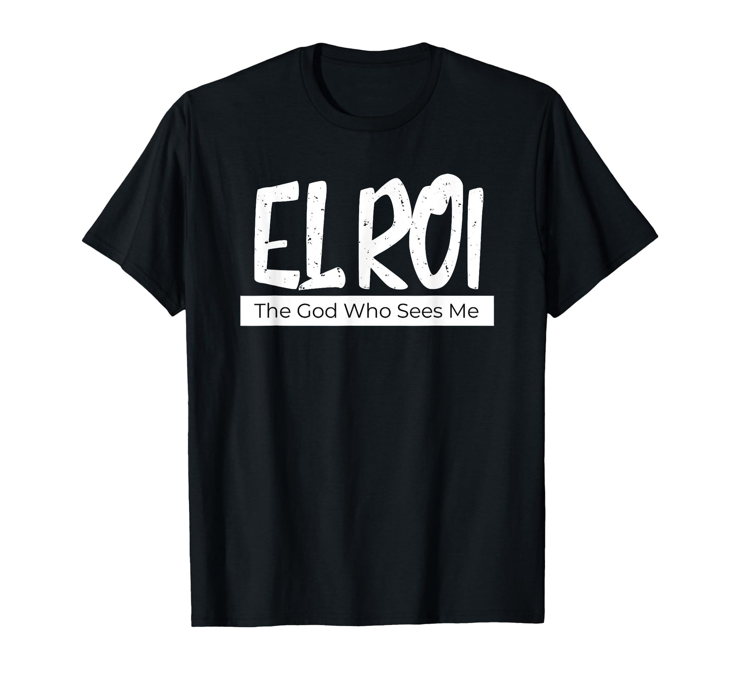 El Roi The God Who Sees Me Gift for Believers Encouragement T-Shirt