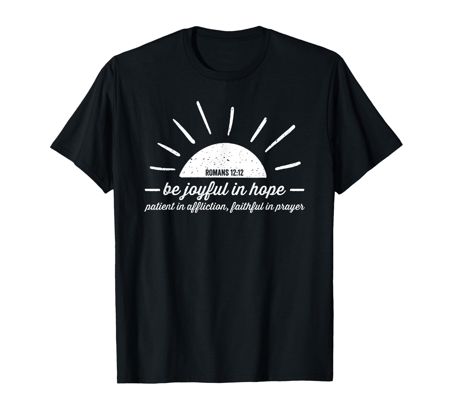 Romans 12 12 Be Joyful in Hope T-Shirt