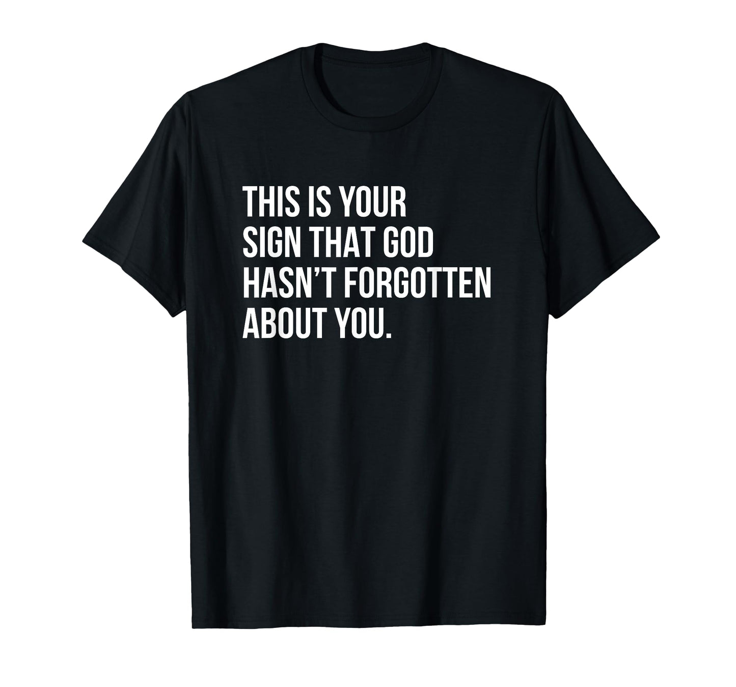 This Is Your Sign That God Hasn't Forgotten About You T-Shirt