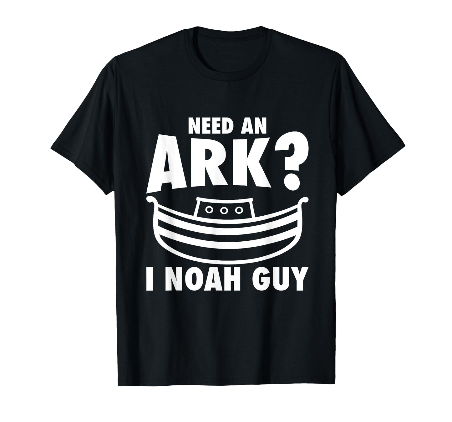 Need An Ark? I Noah Guy | I Am Christian Gift T-Shirt