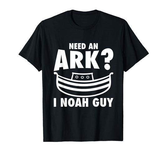 Need An Ark? I Noah Guy | I Am Christian Gift T-Shirt