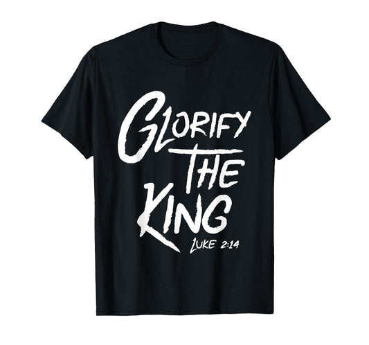 Glorify The King Jesus Christ Bible T-Shirt T-Shirt