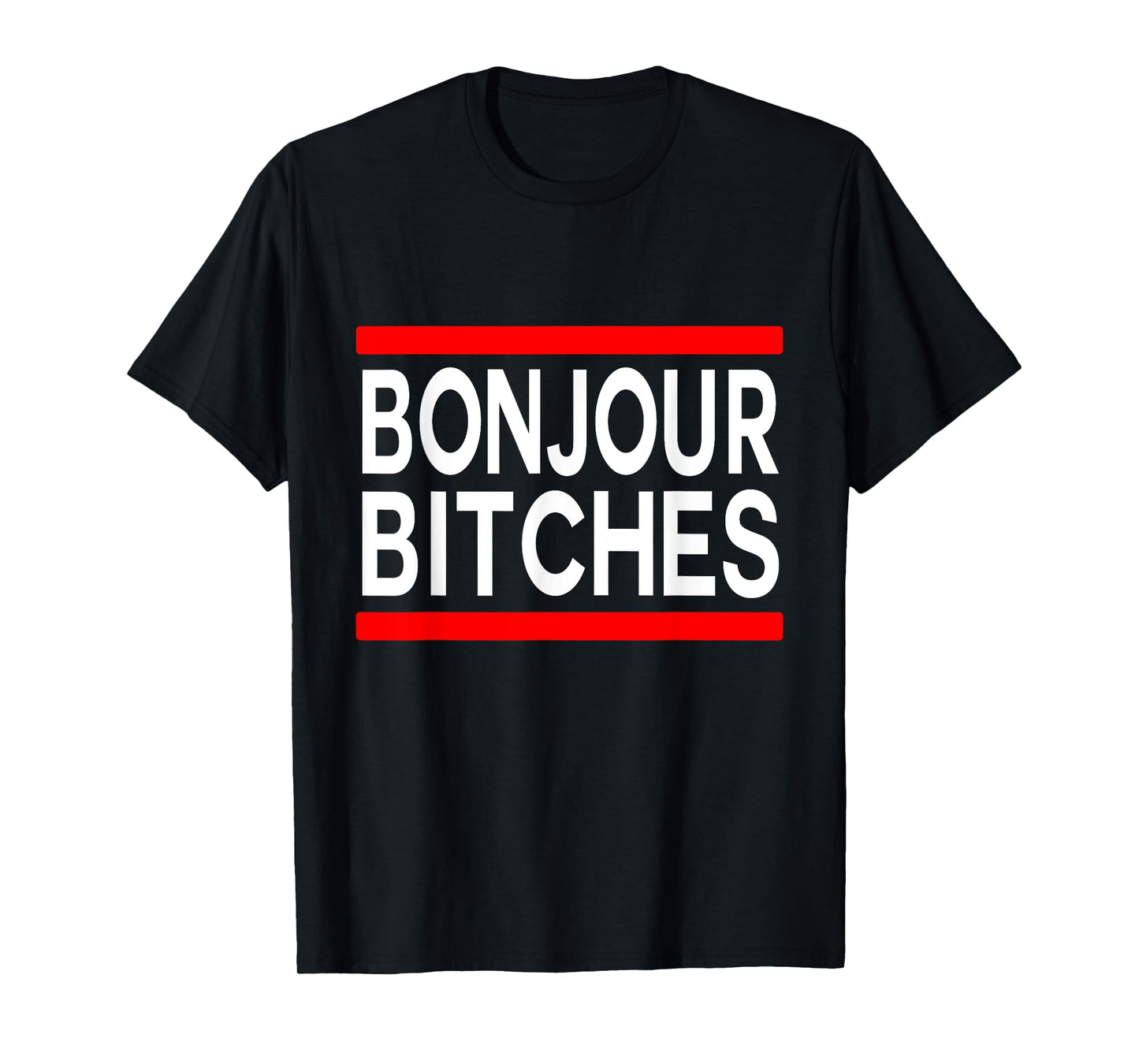 Bonjour Bitches Statement France Adult Humor French Designer T-Shirt