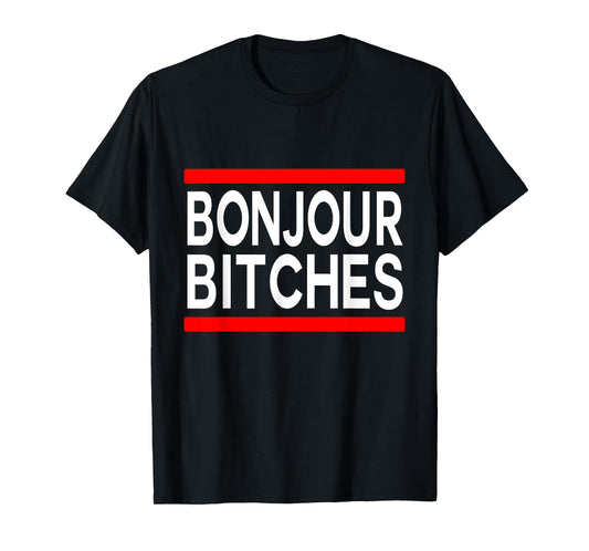 Bonjour Bitches Statement France Adult Humor French Designer T-Shirt