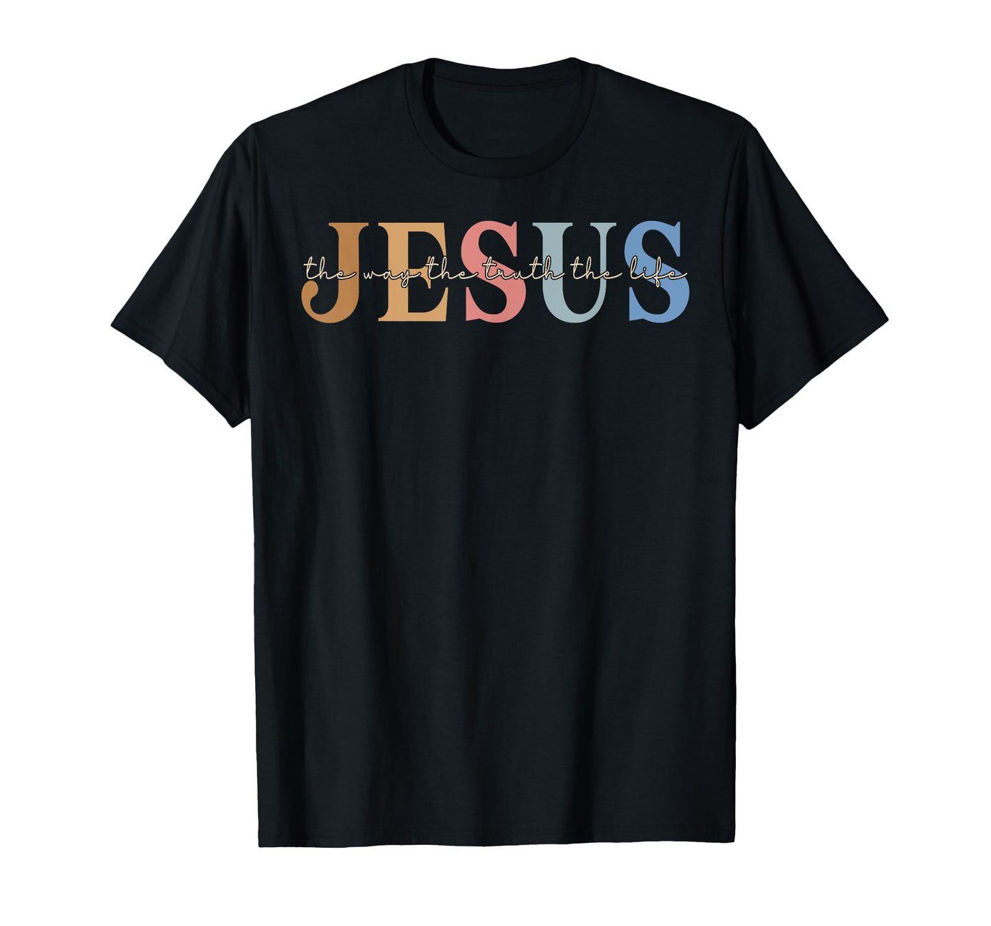 Christ Jesus The Way. The Truth. The Life Blessed Christians T-Shirt