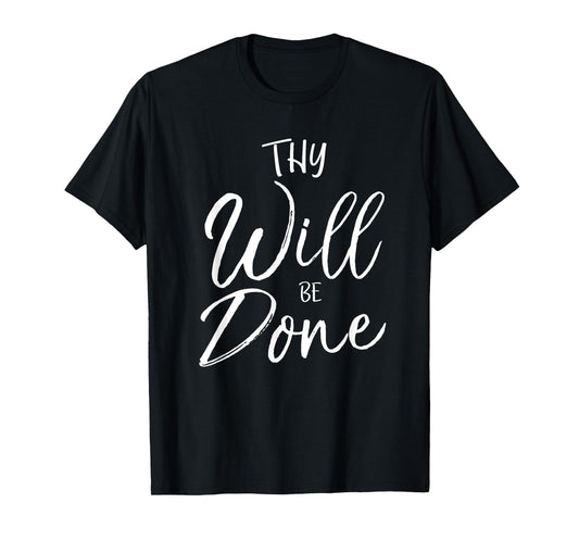 Thy Will Be Done Shirt Lord's Prayer Shirt Christian T-Shirt T-Shirt