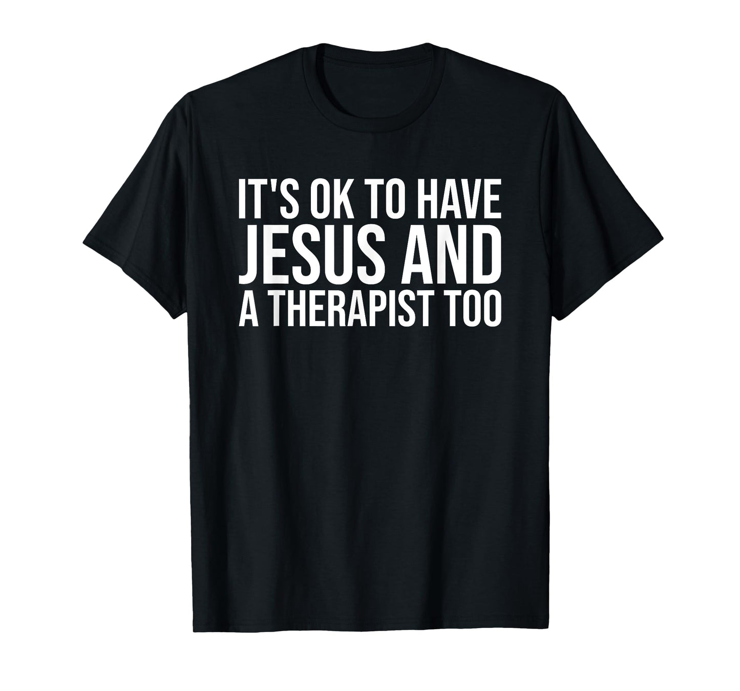 It's Ok To Have Jesus And A Therapist Too Christian Prayers T-Shirt
