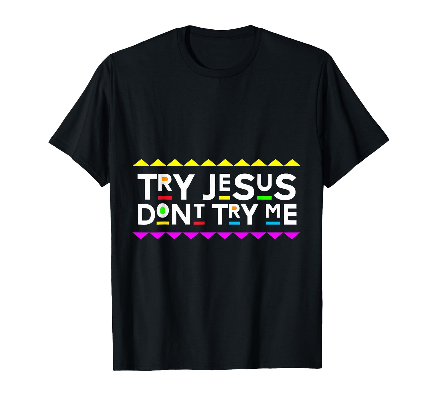 Try Jesus Don't Try Me Retro 90's Style T-Shirt