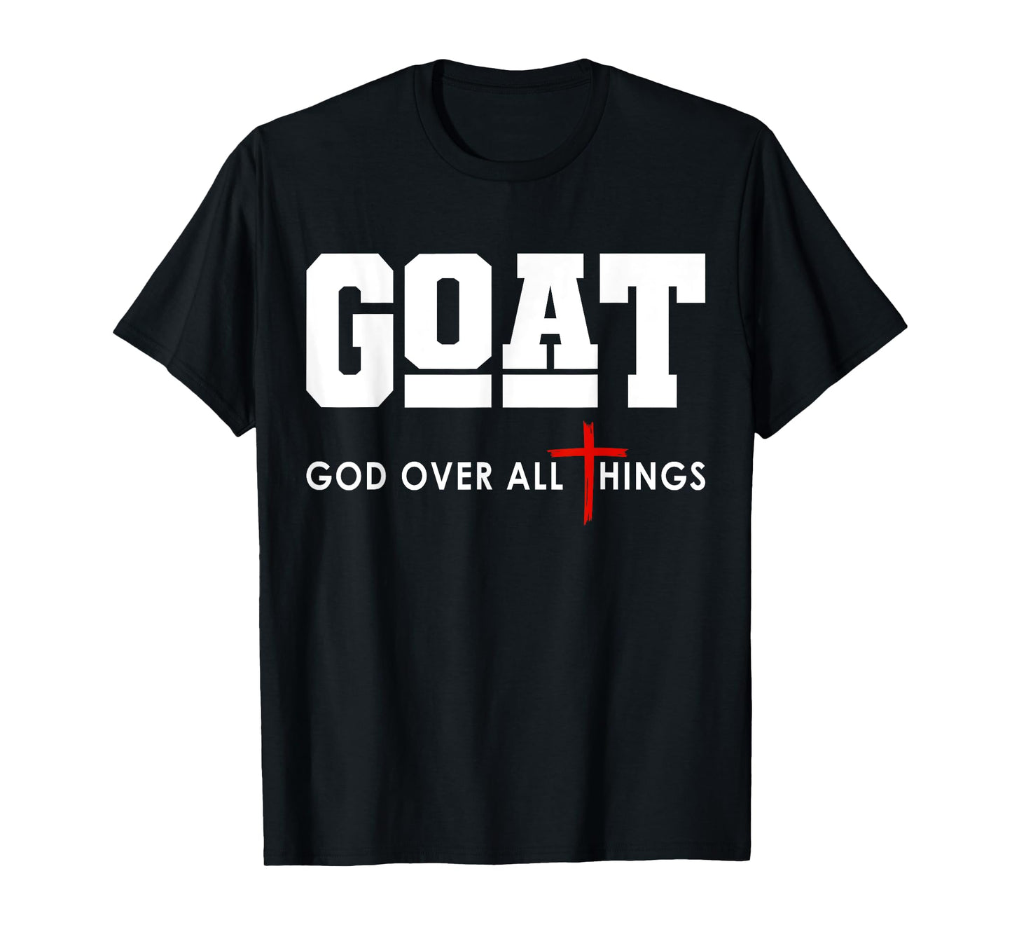 GOAT God Over All Things Christian Positivity Jesus T-Shirt