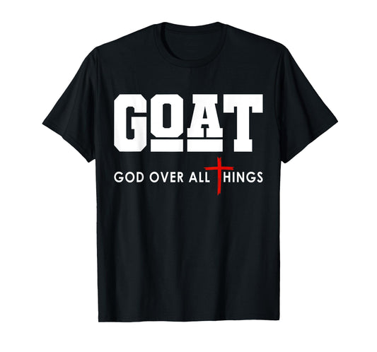 GOAT God Over All Things Christian Positivity Jesus T-Shirt
