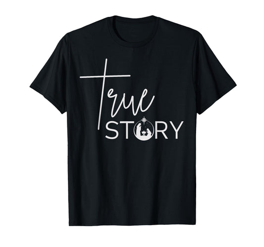 True Story Nativity Inspirational Christmas Faith Merry Xmas T-Shirt