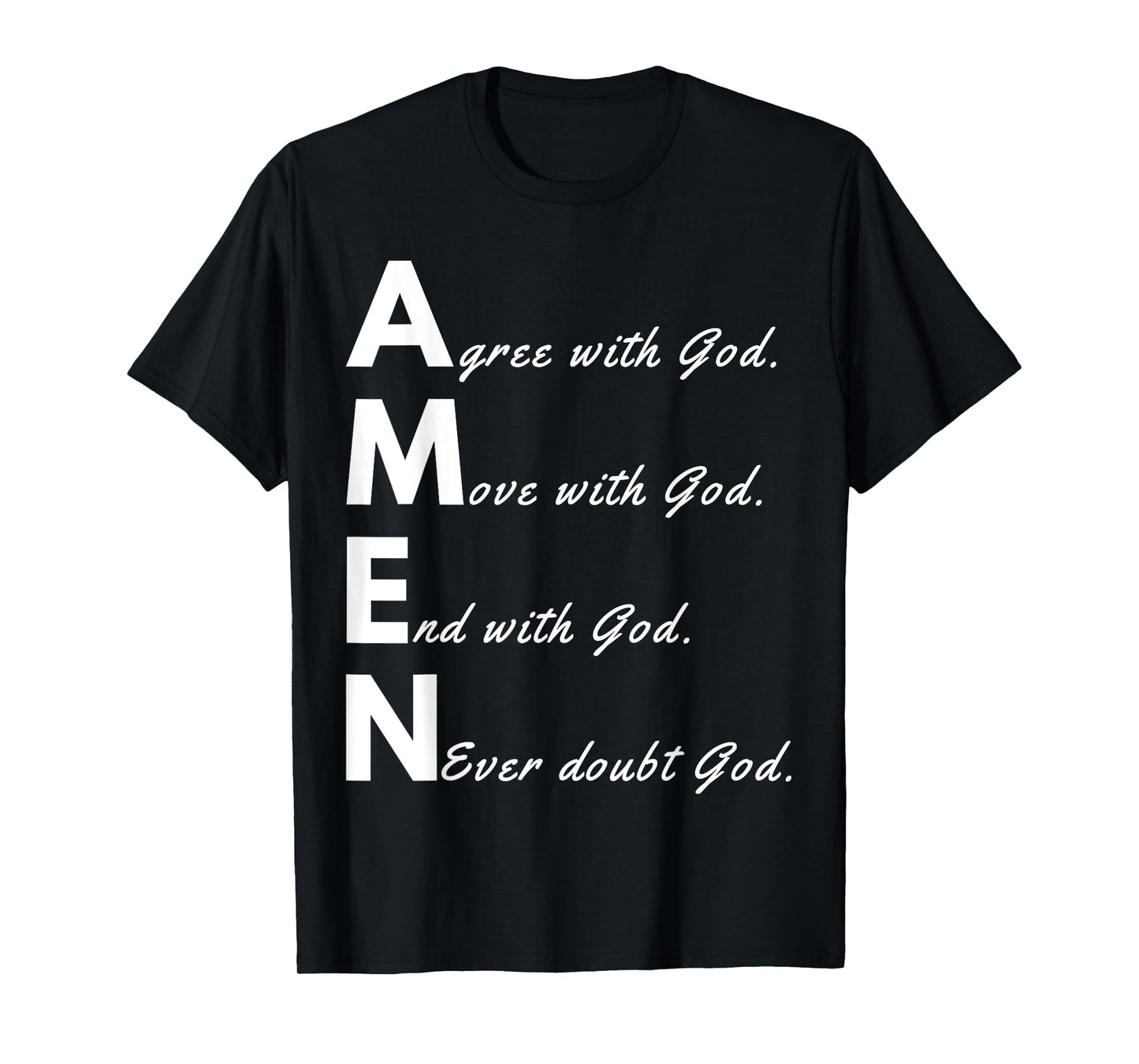 Amen Agree With God Move With God End With God Never Doubt T-Shirt