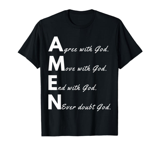 Amen Agree With God Move With God End With God Never Doubt T-Shirt