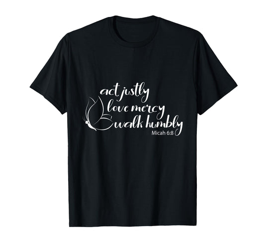 Act Justly Love Mercy Walk Humbly Bible Verse Christian T-Shirt