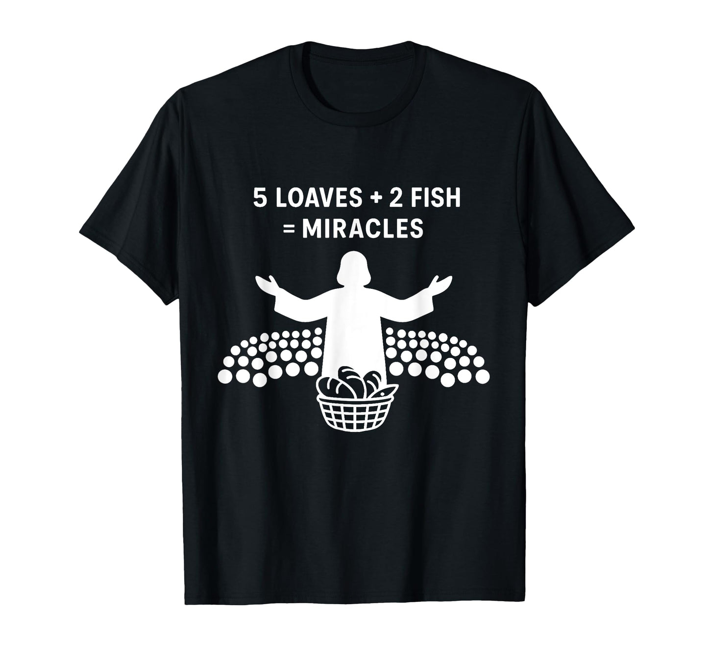 The 5000 Christian Bible Verses 2 Fishes 5 Breads Jesus Feed T-Shirt