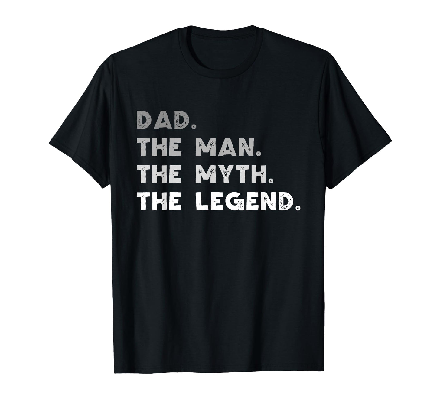 Dad The Man The Myth The Legend Funny T-Shirt