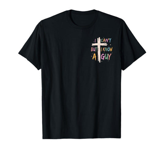 Jesus I Can't But I Know A Guy Christian Cross Faith 2 Side T-Shirt