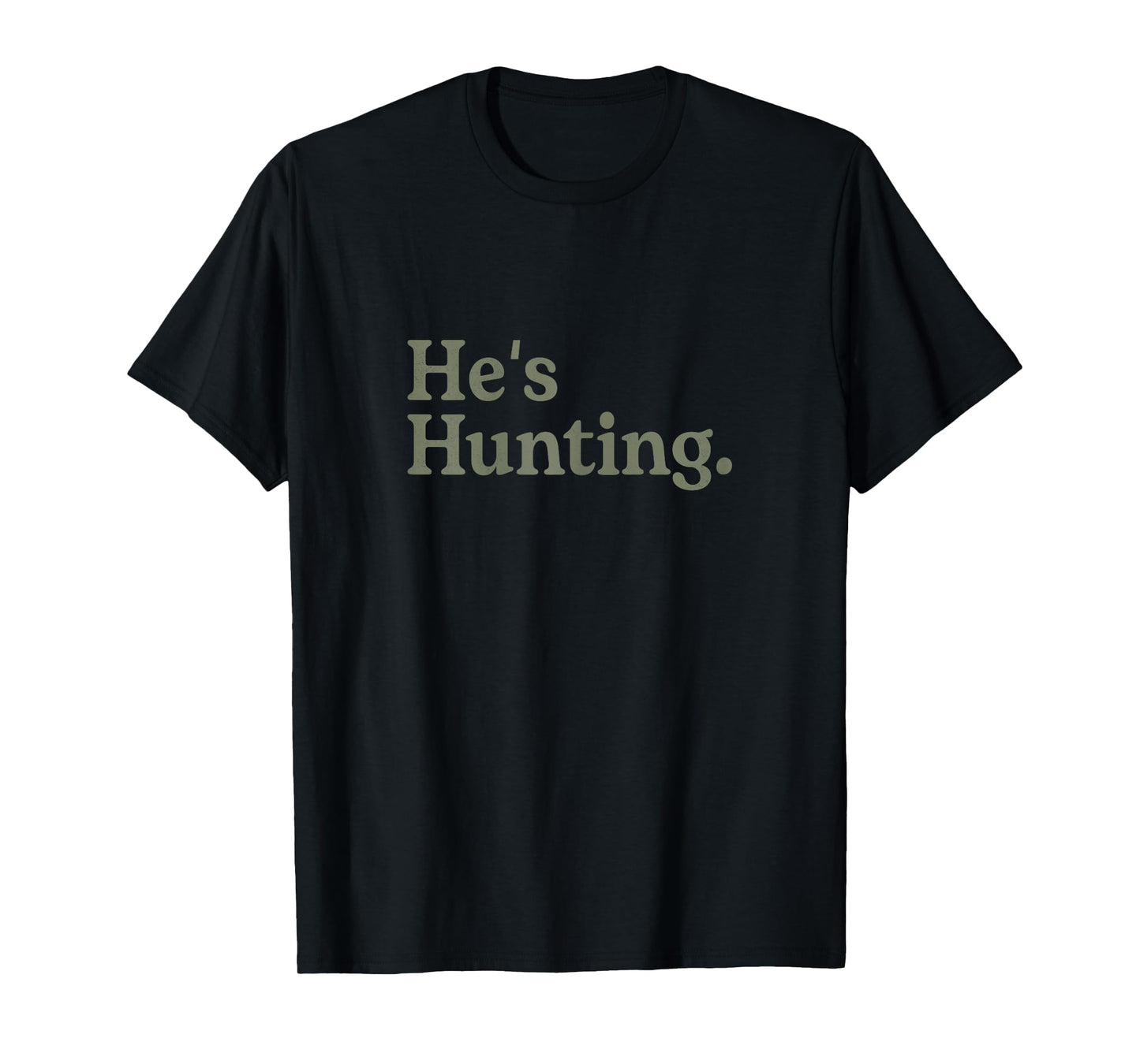 He's Hunting Funny Hunting Wife Art For Women Hunting Season T-Shirt