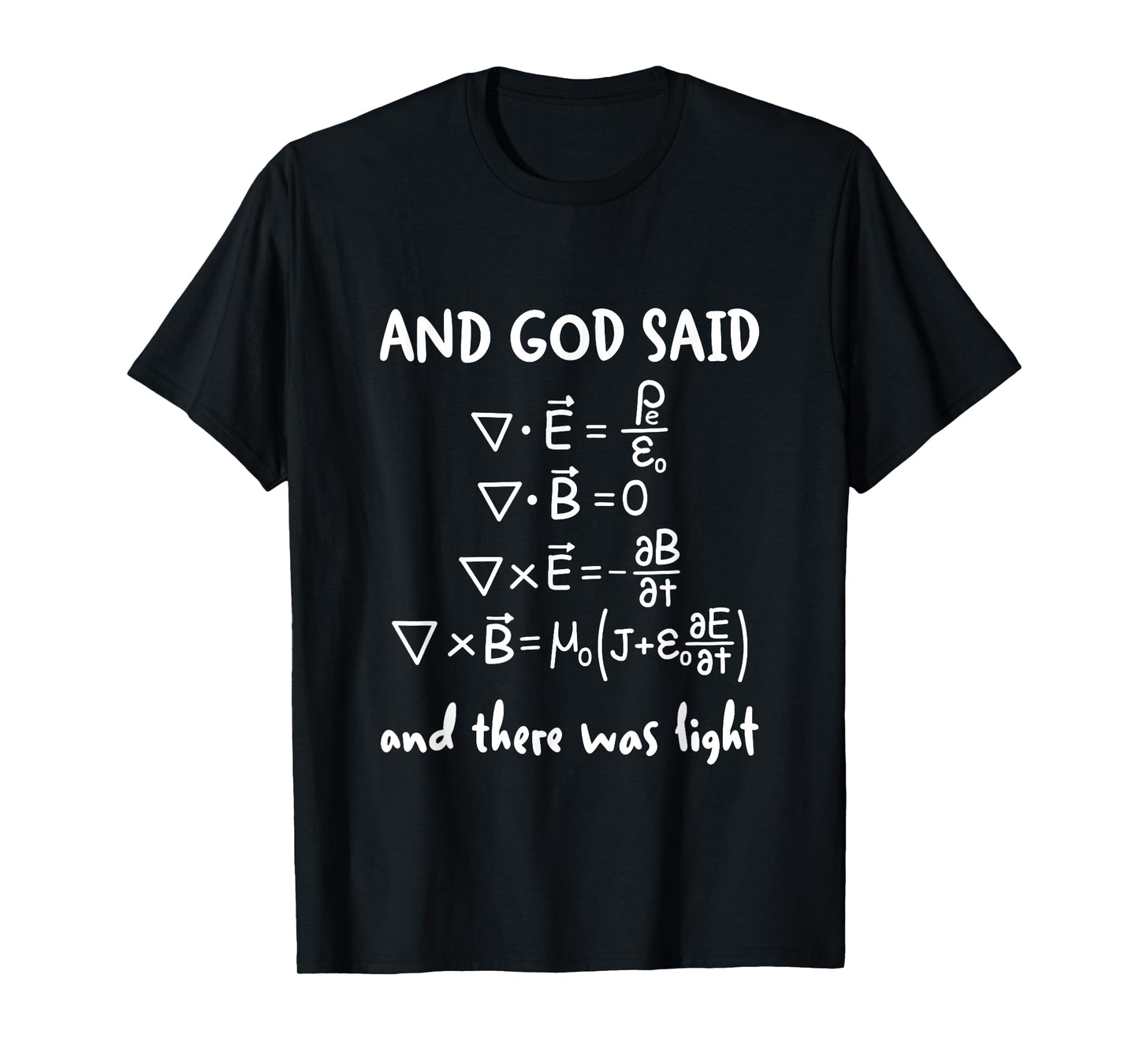 And God Said And There Was Light Maxwell Equations Physics T-Shirt