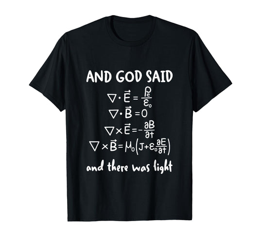And God Said And There Was Light Maxwell Equations Physics T-Shirt