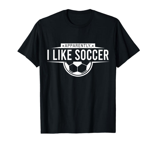 Apparently I Like Soccer – Funny Game Day Design T-Shirt