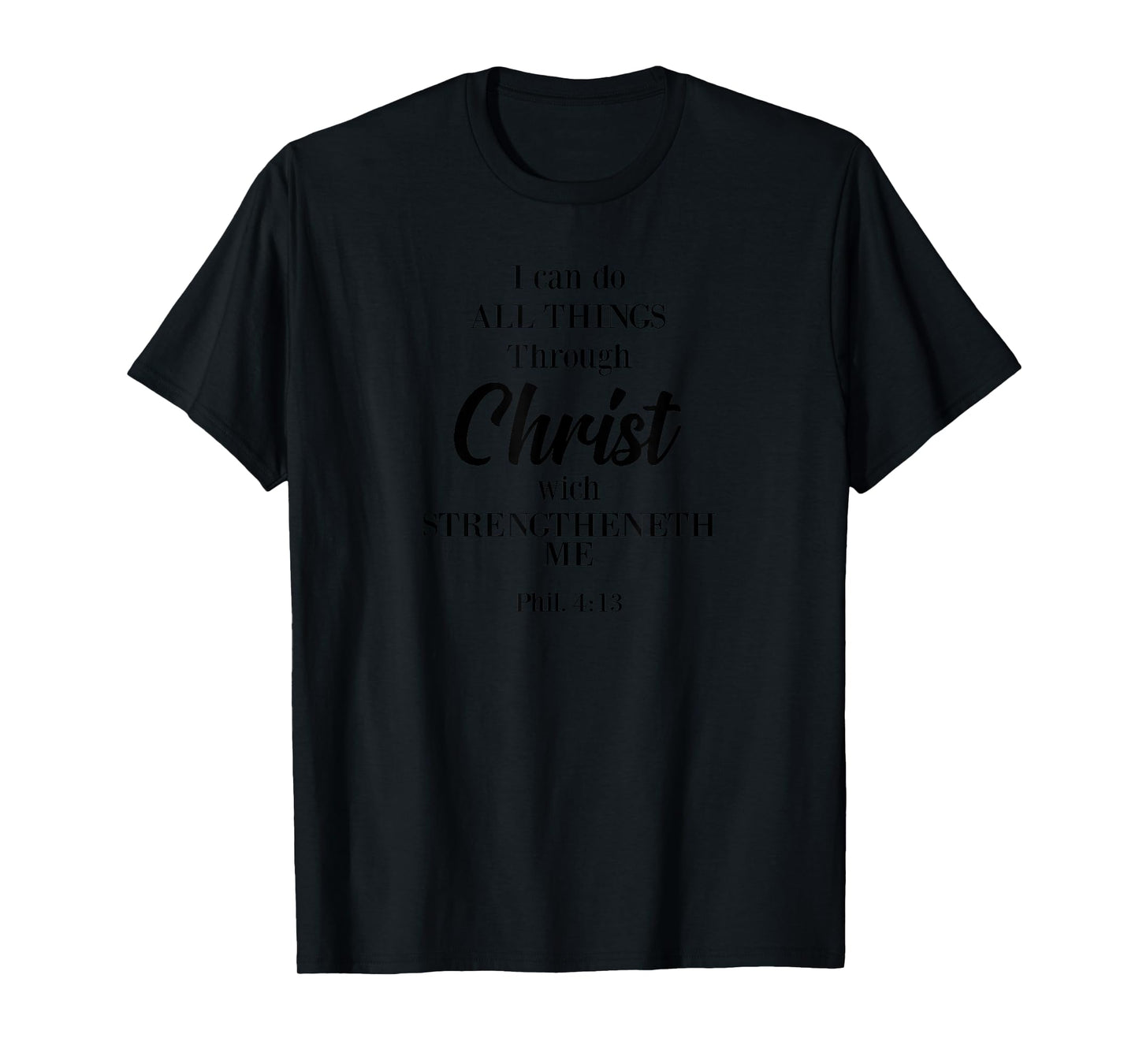 Philippians 4 13 Bible Verse Religion Christ Christian Gift T-Shirt