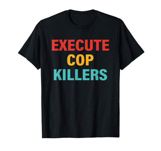 Execute Cop Killers Retro Vintage T-Shirt
