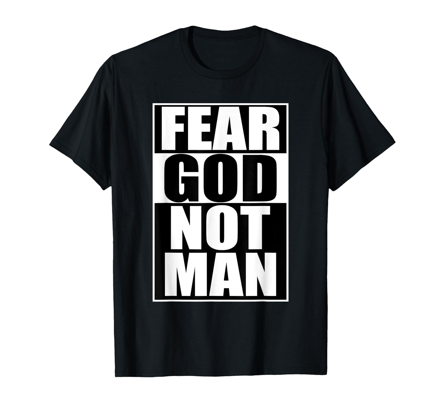 Fear God Not Man Cool Christian T-Shirt Funny Gift Men T-Shirt