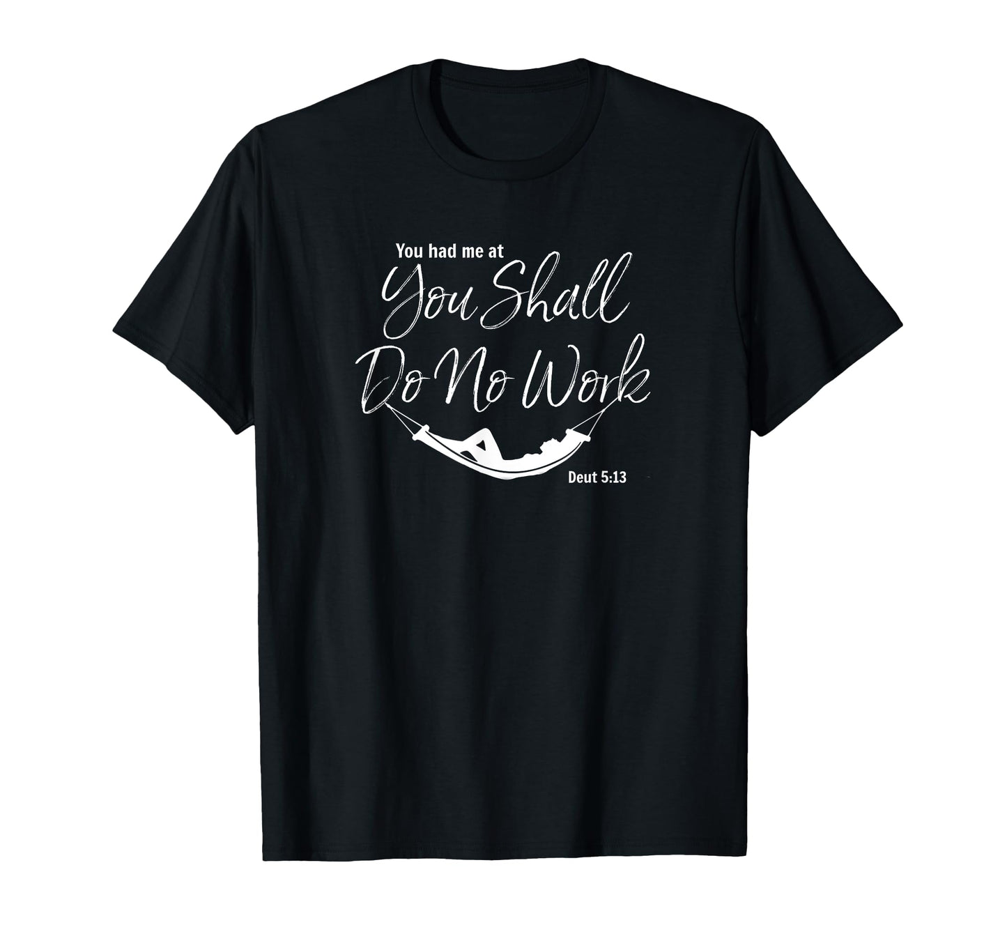 Shabbat Sabbath You Had Me At You Shall Do No Work T-Shirt