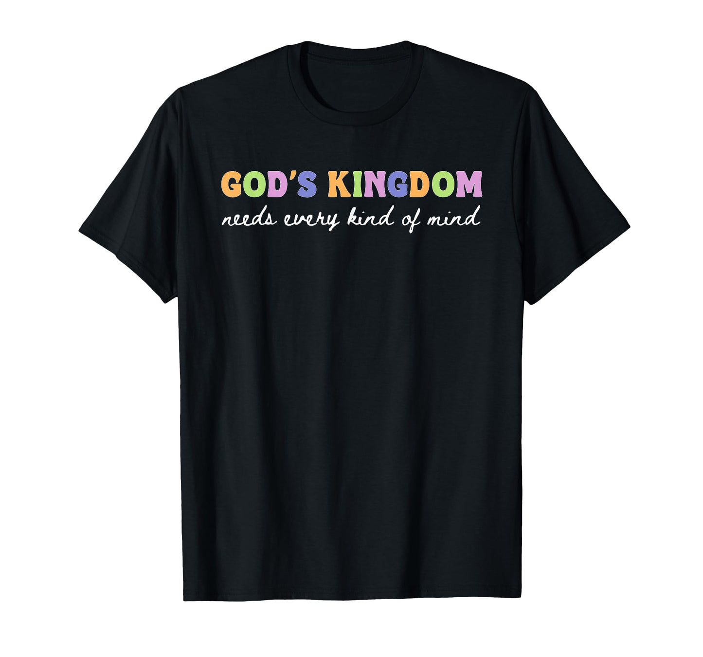 God’s Kingdom Every Kind of Mind Christian Inclusion Dk T-Shirt
