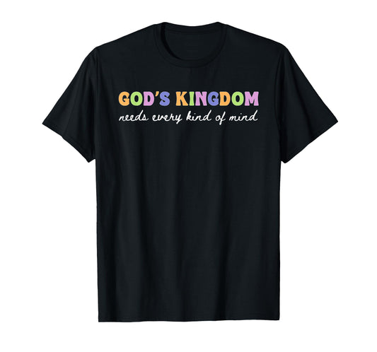 God’s Kingdom Every Kind of Mind Christian Inclusion Dk T-Shirt