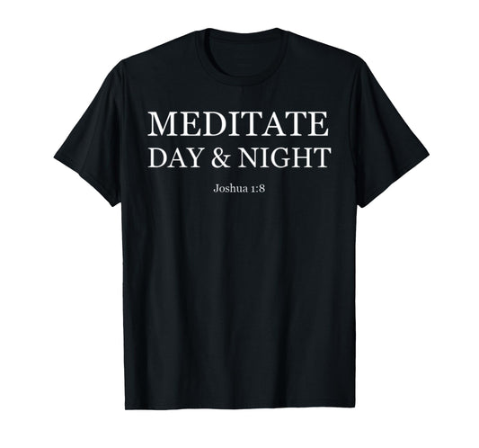 Meditate Day & Night Christian Bible Verse Joshua 1:8 Gift T-Shirt