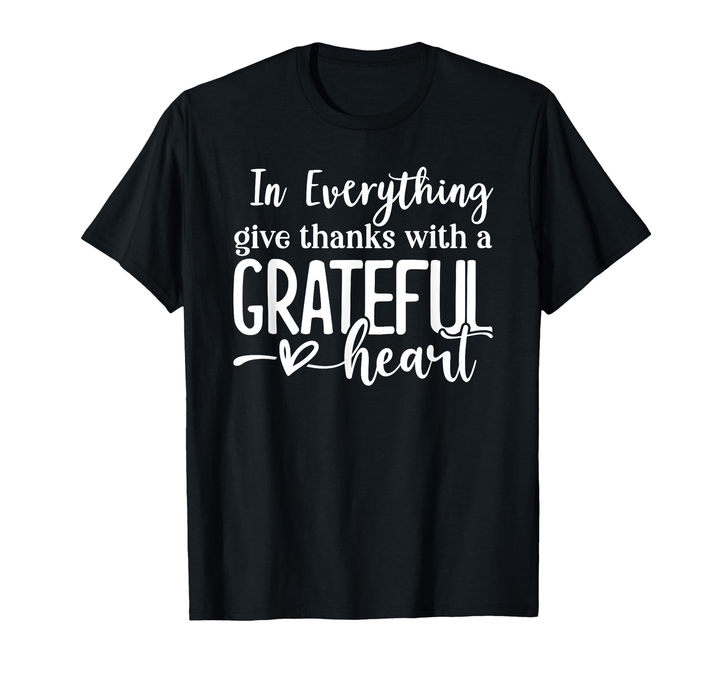 In Everything Give Thanks With a Grateful Heart Thanksgiving T-Shirt