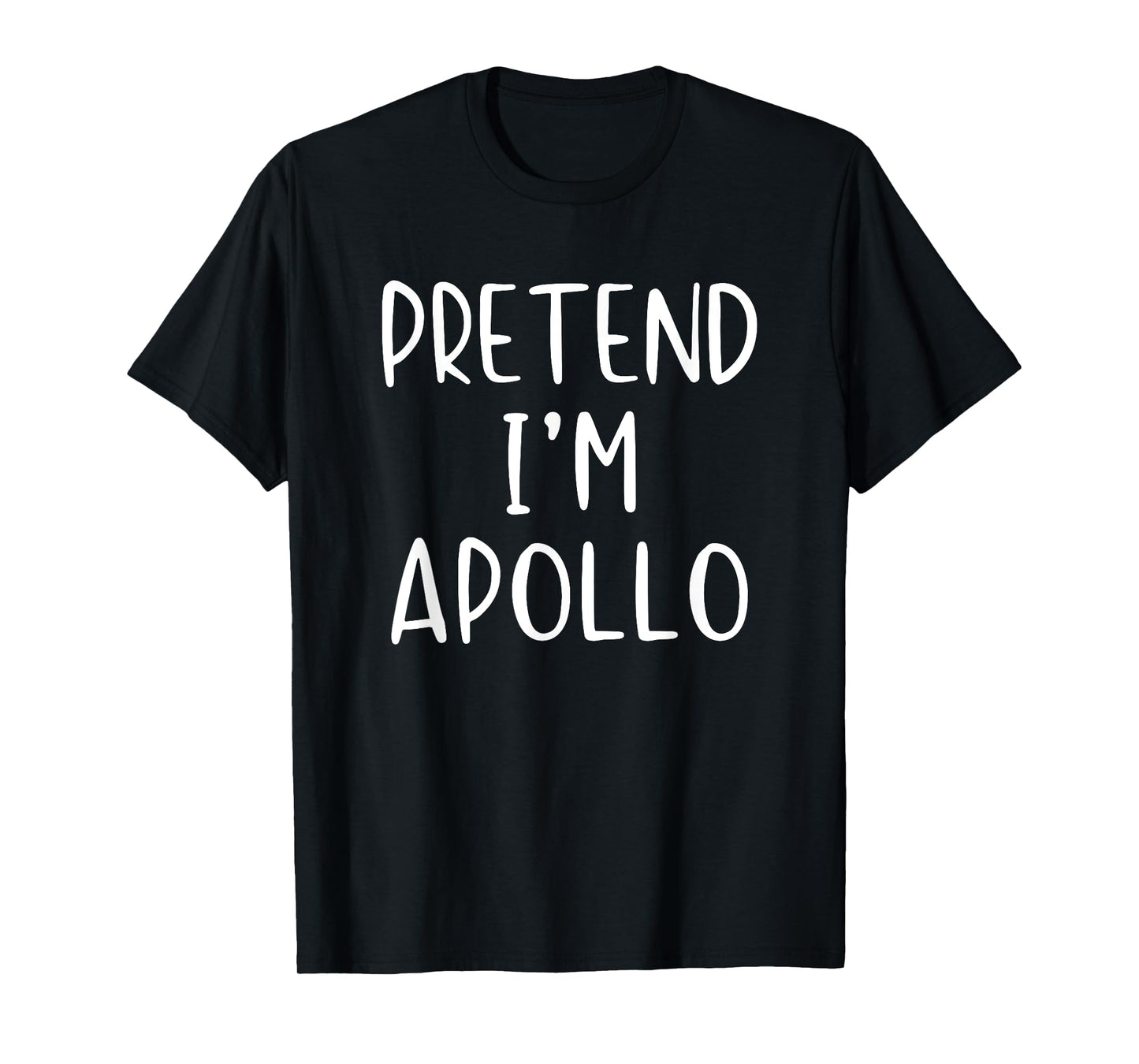 Pretend I'm Apollo Costume Greek God Halloween Lazy Easy T-Shirt