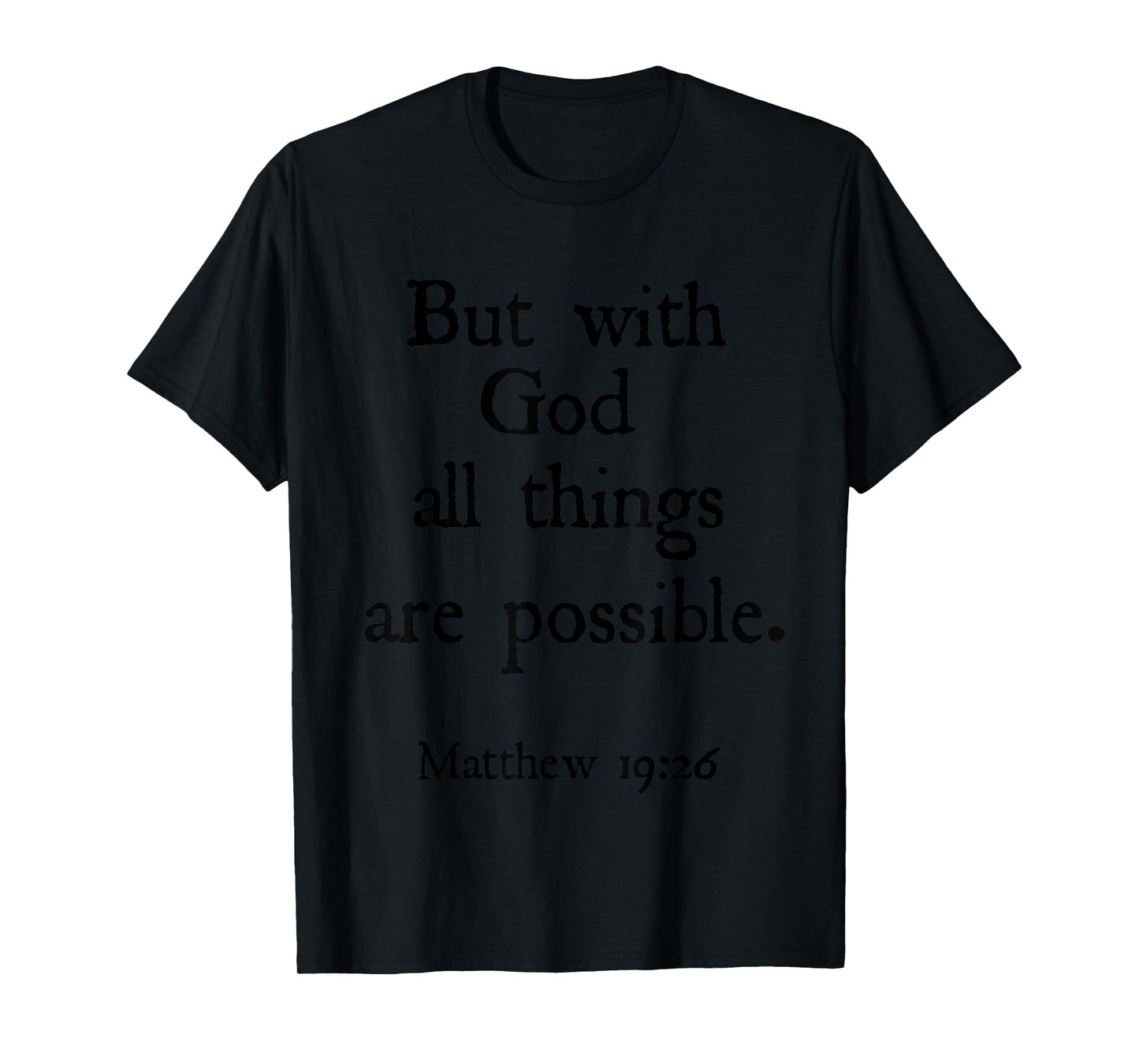 Matthew 19:26 With God All Things Are Possible Bible Verse T-Shirt