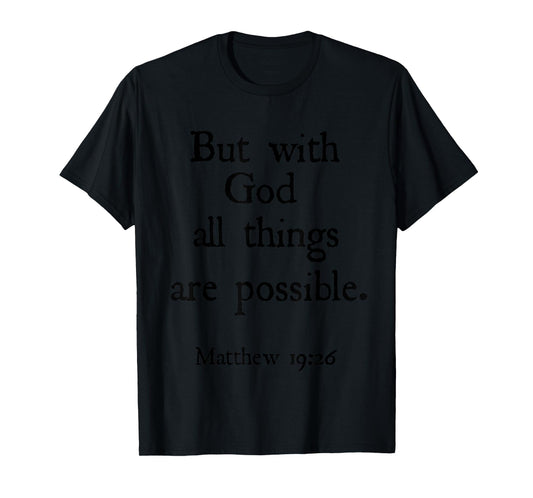 Matthew 19:26 With God All Things Are Possible Bible Verse T-Shirt