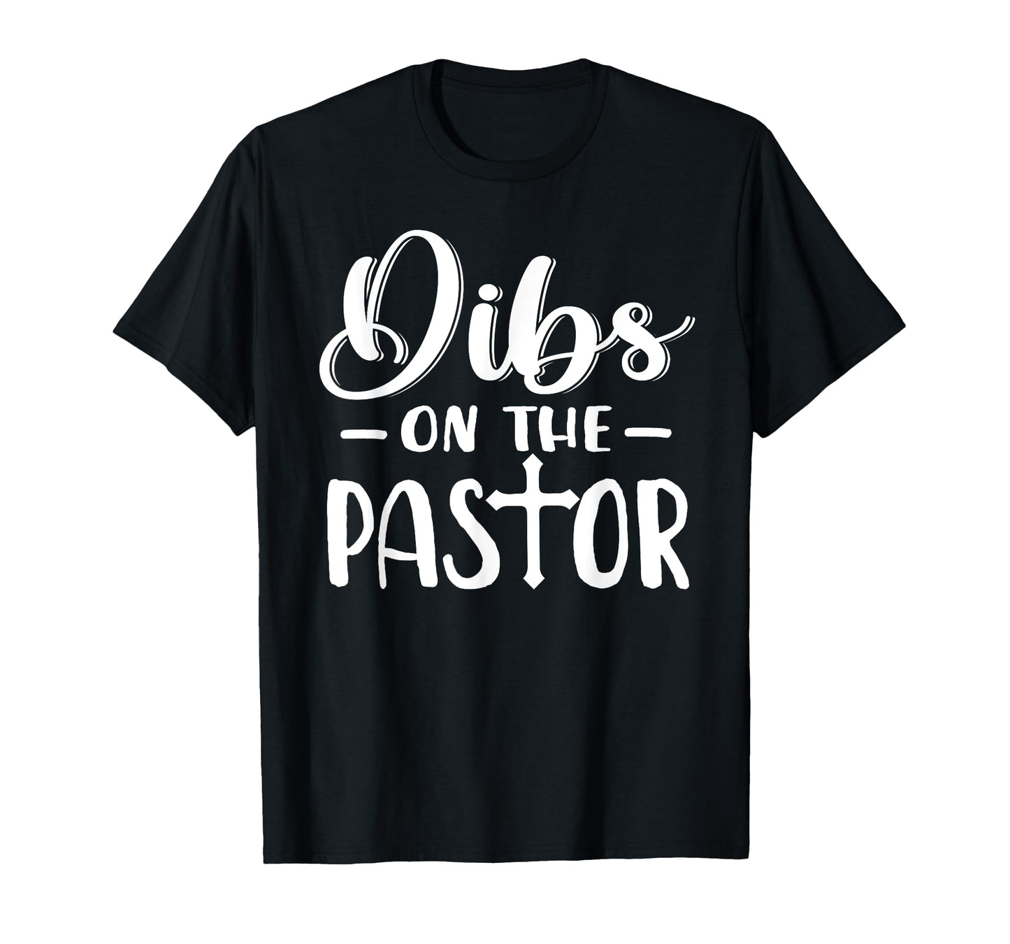 Dibs On The Pastor Funny Christian Cross Jesus T-Shirt