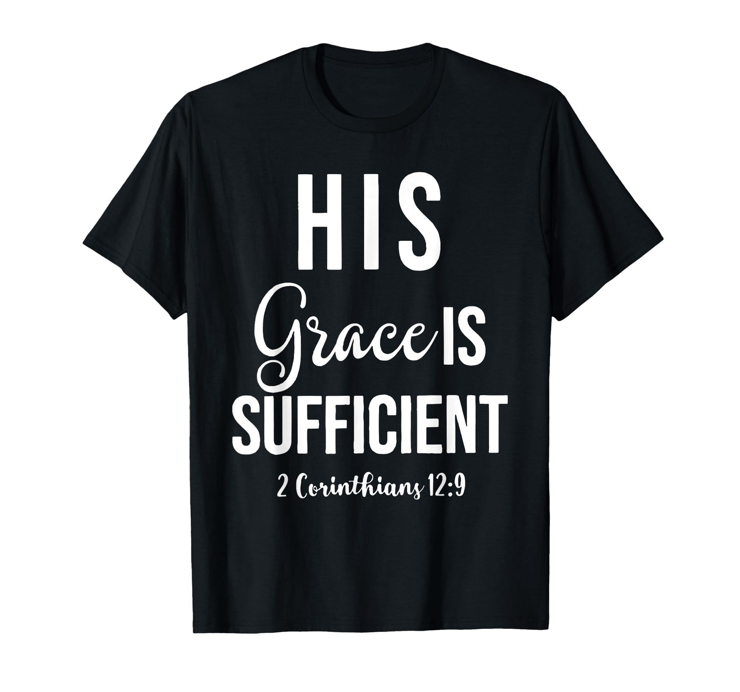 His Grace is Sufficient, Christian tee T-Shirt
