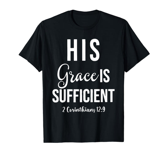 His Grace is Sufficient, Christian tee T-Shirt