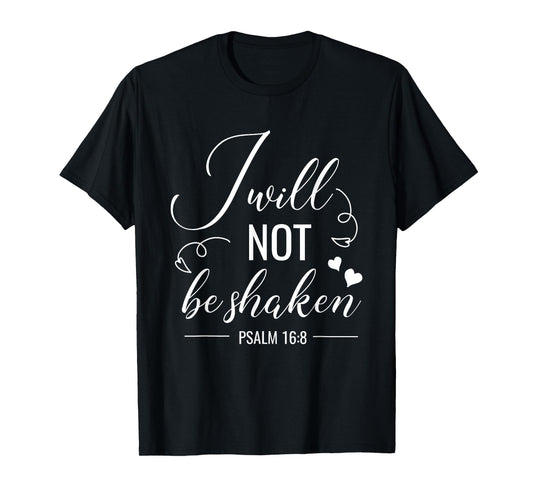 I Will Not Be Shaken Christian Bible Quote Verse T-Shirt