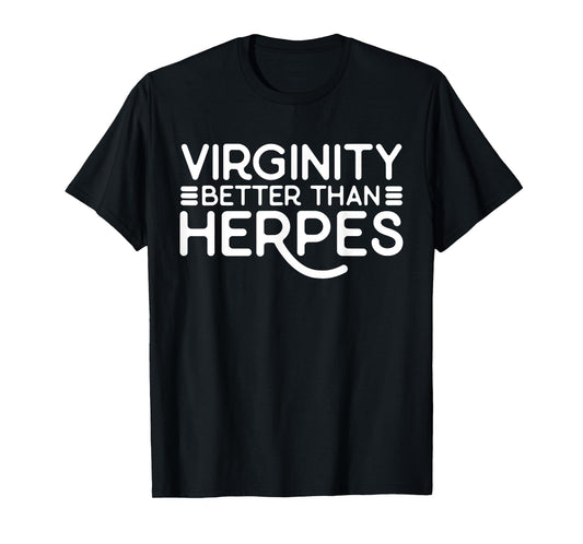Virginity Better Than Herpes Virgins Rock Funny Abstinence T-Shirt